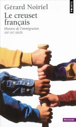 Le Creuset Français: Histoire De L'immigration Xi Xe X Xe Siècle (Paperback)