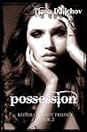 Possession by Tiana Dalichov Possession by Tiana Dalichov