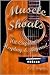 Muscle Shoals ~ The Hit Capital's Heyday & Beyond by C.S. Fuqua Muscle Shoals ~ The Hit Capital's Heyday & Beyond by C.S. Fuqua