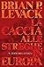 La caccia alle streghe in Europa agli inizi dell'età moderna by Brian P. Levack