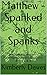 Matthew - Spanked and Spanks: Matthew and Nathan - Male/Male domestic discipline.