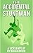 The Accidental Stuntman: Th...