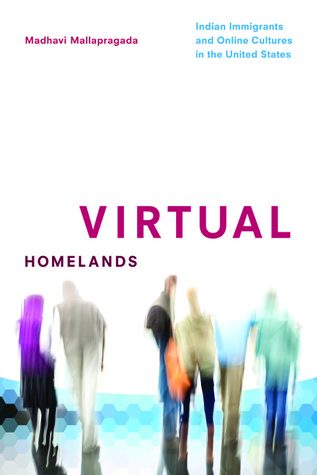 Virtual Homelands: Indian Immigrants and Online Cultures in the United States (Asian American Experience)