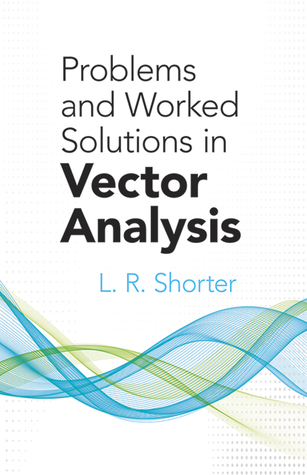 Problems and Worked Solutions in Vector Analysis (Dover Books on Mathematics)