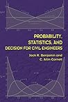Probability, Statistics, and Decision for Civil Engineers by Jack R. Benjamin
