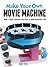 Make Your Own Movie Machine...