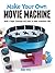 Make Your Own Movie Machine: Build a Paper Zoetrope and Learn to Make Animation Cells