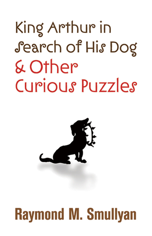 King Arthur in Search of His Dog and Other Curious Puzzles (Dover Math Games & Puzzles)