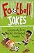 Football Jokes: Fantastically Funny Jokes for Football Fanatics