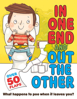 In One End and Out the Other: What Happens to Poo When It Leaves You? (Flip Flap Journeys)