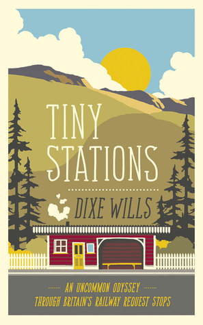 Tiny Stations: An Uncommon Odyssey Around Britain's Railway Request Stops (Hardcover)