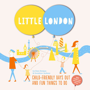 Little London: Child-Friendly Days Out and Fun Things to Do (Hardcover)