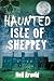 Haunted Isle of Sheppey by Neil Arnold