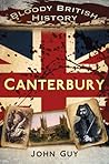 Bloody British History: Canterbury (Bloody History)