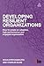 Developing Resilient Organizations: How to Create an Adaptive, High-Performance and Engaged Organization