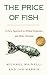 The Price of Fish: A New Approach to Wicked Economics and Better Decisions