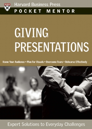 Giving Presentations: Expert Solutions to Everyday Challenges (Pocket Mentor)