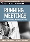Running Meetings: Expert Solutions to Everyday Challenges (Pocket Mentor)