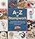 A-Z of Stumpwork: The Ultimate Reference and Design Source for Stumpwork Embroiderers (A-Z of Needlecraft)