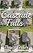 Cascade Falls A Novel by Bruce Ferber