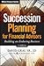 Succession Planning for Financial Advisors by David Grau