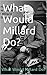 What Would Millard Do?