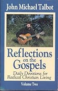 Reflections On The Gospels: Daily Devotions For Radical Christian Living, Volume 2