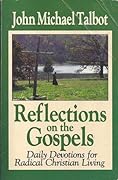 Reflections On The Gospels: Daily Devotions For Radical Christian Living, Volume 1