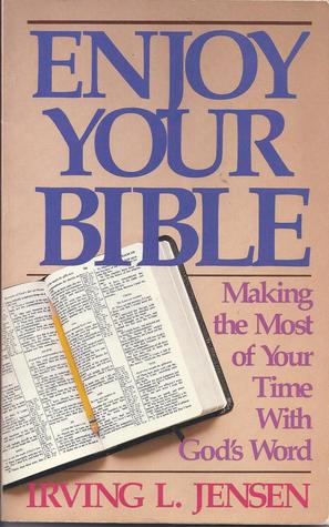 Enjoy Your Bible: Making the Most of Your Time With God's Word (Paperback)