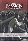 The Passion Of The Christ: A Biblical Guide The Passion Of The Christ: A Biblical Guide