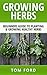 Growing Herbs: Beginners Guide to Planting & Growing Healthy Herbs (Simple Homegrown Herbs)