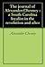 The journal of Alexander Chesney : a South Carolina loyalist in the revolution and after