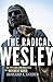 The Radical Wesley: The Pat...