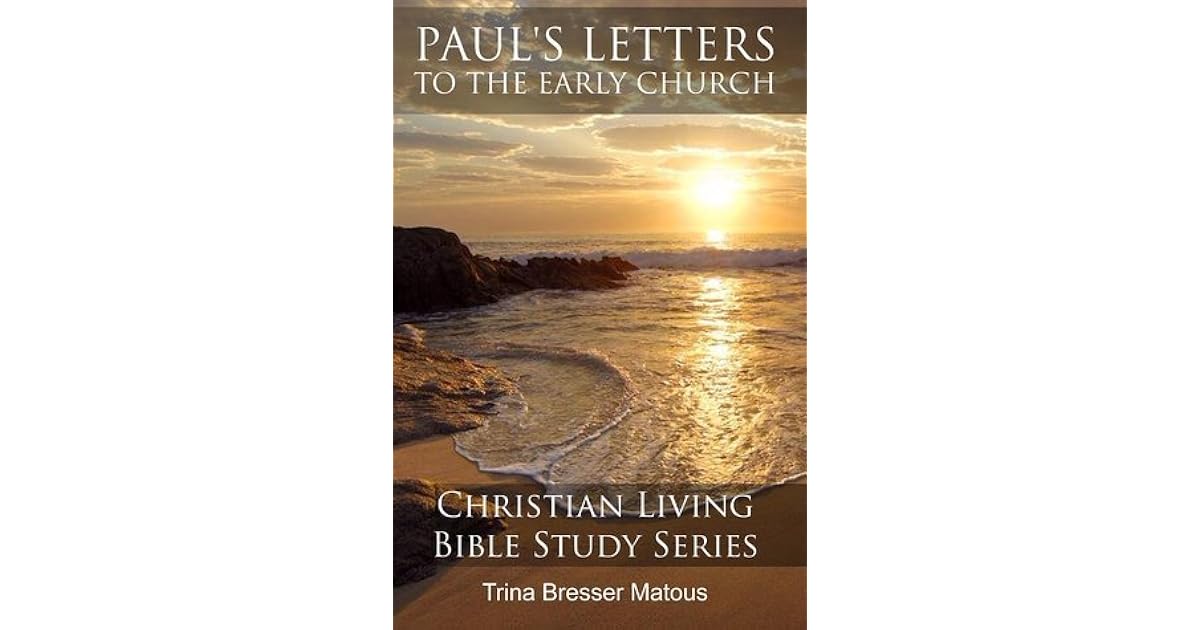 Paul's Letters To The Early Church by Trina Bresser Matous