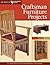 Craftsman Furniture Projects (Best of WWJ): Timeless Designs and Trusted Techniques from Woodworking's Top Experts (Best of Woodworker's Journal)