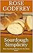 Sourdough Simplicity: Basic Sourdough Recipes for the Home Baker