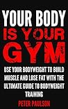 Your Body is Your Gym by Peter Paulson