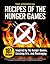 The Unofficial Recipes of The Hunger Games: 187 Recipes Inspired by The Hunger Games, Catching Fire, and Mockingjay