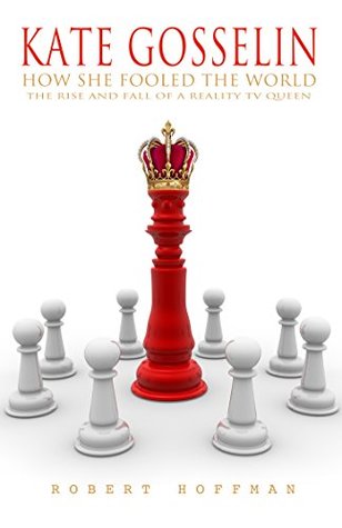 Kate Gosselin: How She Fooled the World (Kindle Edition)