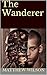 The Wanderer (Part 1)