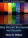 His Heart Belongs to Daddy by Harry K. Malone