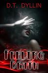 Feeling Death by D.T. Dyllin