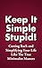 Keep It Simple Stupid! Cutting Back and Simplifying Your Life Like The True Minimalist Masters (Simplified Life Book 1)