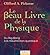 Le Beau Livre de la physique - Du Big Bang à la résurrection quantique
