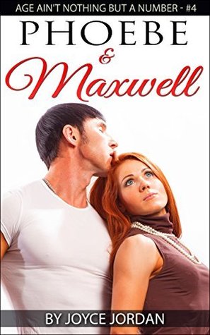 Phoebe & Maxwell  (Age Ain't Nothing But A Number, #4)