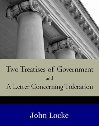 Two Treatises of Government and A Letter Concerning Toleration