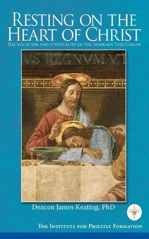 Resting on the Heart of Christ: The Vocation and Spirituality of the Seminary Theologian (Paperback)