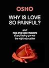 Why Is Love So Painful?: and: real and false masters - stop playing games - the right education (OSHO Singles) Book cover for Why Is Love So Painful?: and: real and false masters - stop playing games - the right education (OSHO Singles)