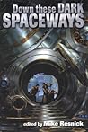 Down these Dark Spaceways by Mike Resnick