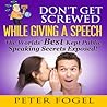 DON'T GET SCREWED WHILE GIVING A SPEECH by Peter Fogel